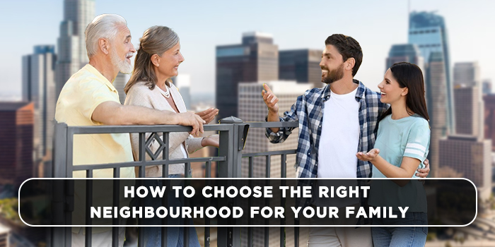 How to choose the right neighbourhood for your family