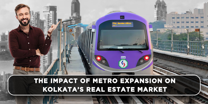 The impact of Metro expansion on  Kolkata’s real estate market