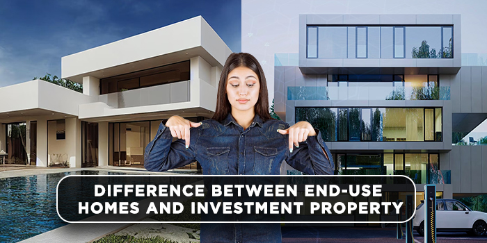 Difference between end-use homes and investment property